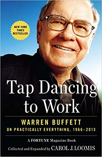 Tap Dancing to Work: Warren Buffett on Practically Everything