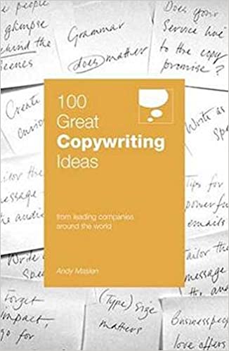 100 Great Copywriting Ideas: From Leading Companies Around the World (100 Great Ideas) 