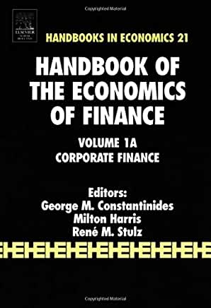 Handbook of the Economics of Finance: Corporate Finance (Volume 1A)