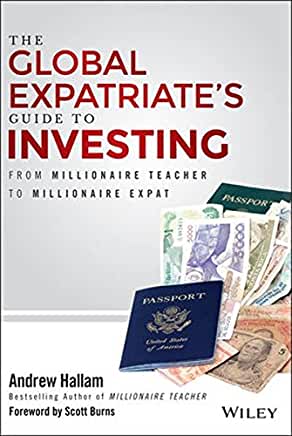 The Global Expatriate’s Guide to Investing: From Millionaire Teacher to Millionaire Expat