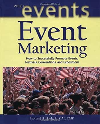 Event Marketing: How to Successfully Promote Events, Festivals, Conventions, and Expositions 