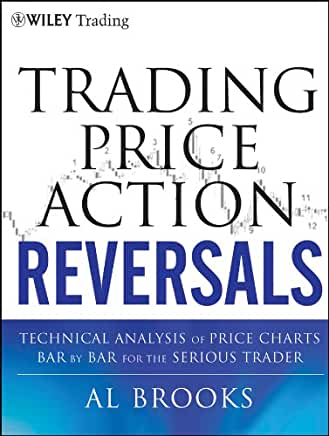 Trading Price Action Reversals: Technical Analysis of Price Charts Bar by Bar for the Serious Trader 