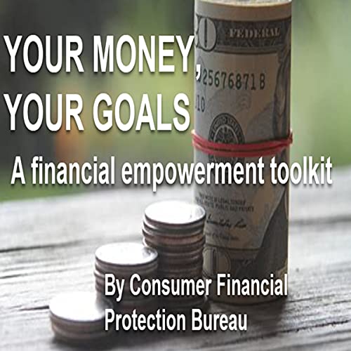 YOUR MONEY, YOUR GOALS A financial empowerment toolkit