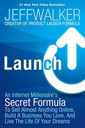 Launch: An Internet Millionaire’s Secret Formula To Sell Almost Anything Online, Build A Business You Love, And Live The Life Of Your Dreams
