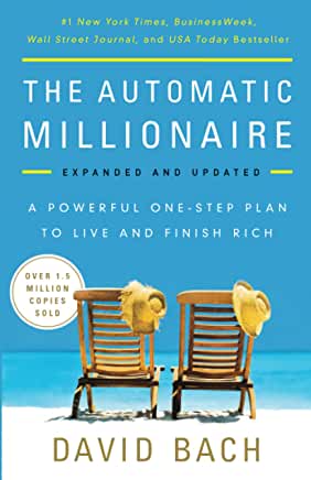 The Automatic Millionaire, Expanded and Updated: A Powerful One-Step Plan to Live and Finish Rich