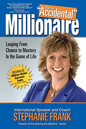 The Accidental Millionaire: Leaping From Chance To Mastery In the Game of Life