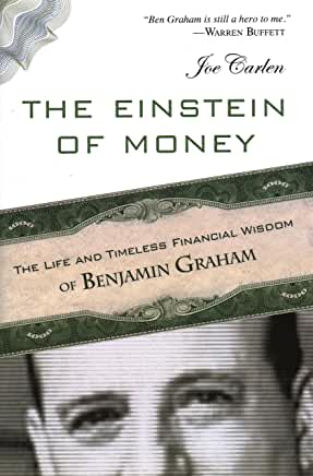 The Einstein of Money: The Life and Timeless Financial Wisdom of Benjamin Graham
