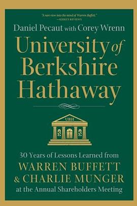 University of Berkshire Hathaway：30 Years of Lessons Learned from Warren Buffett & Charlie Munger at the Annual Shareholders Meeting
