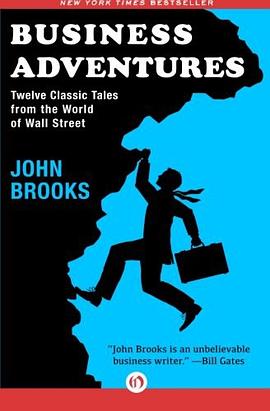 Business Adventures : Twelve Classic Tales from the World of Wall Street